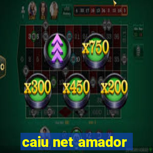 caiu net amador